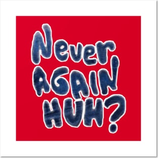 Never Again, Huh? - Double-sided Posters and Art